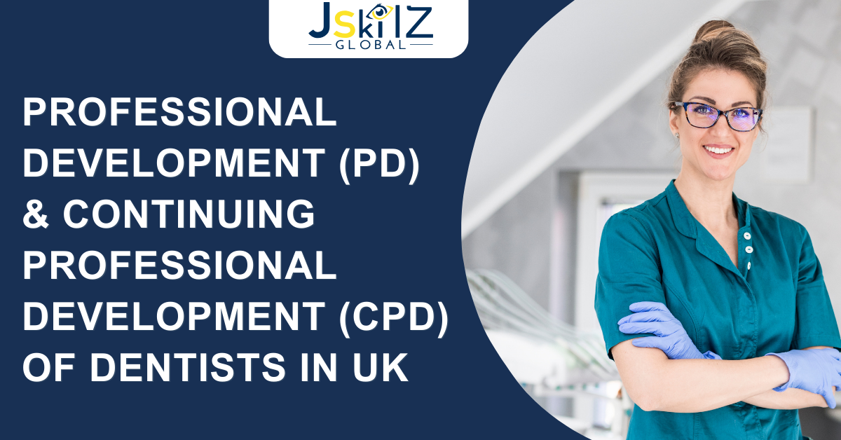 Professional Development (PD) & Continuing Professional Development (CPD) Of Dentists In The UK