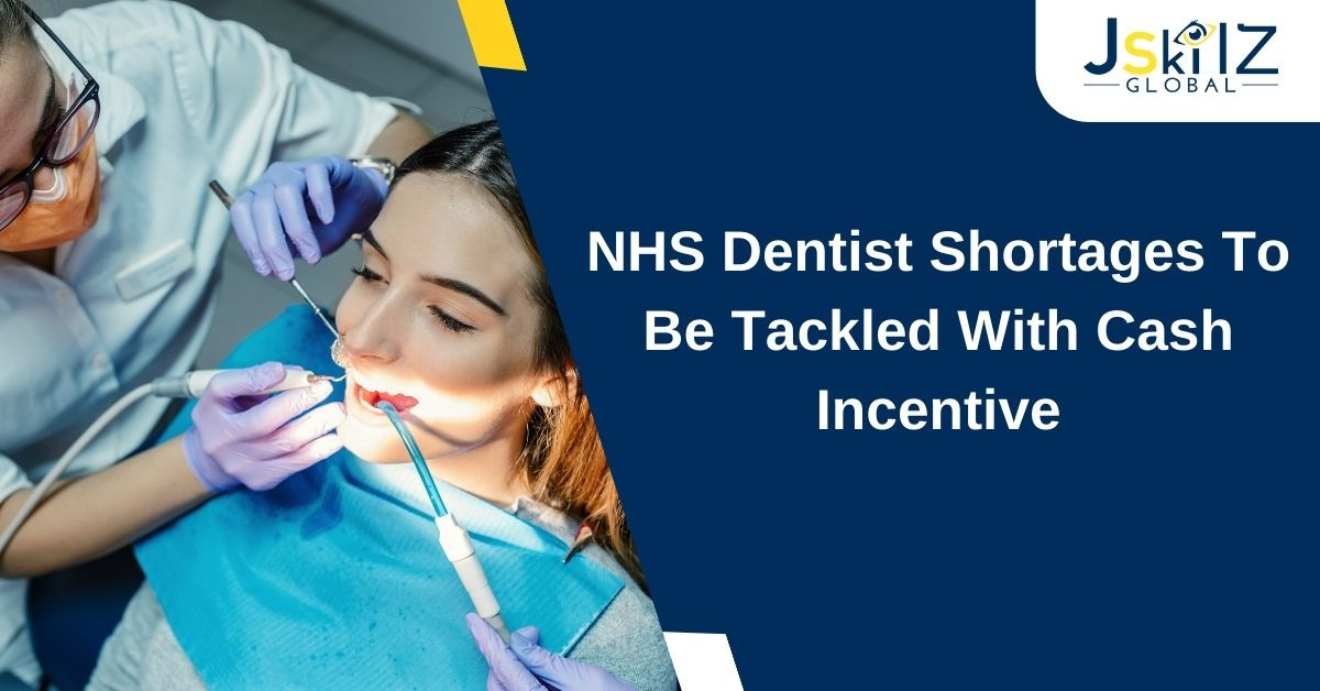 NHS Dentist Shortages To Be Tackled With Cash Incentive