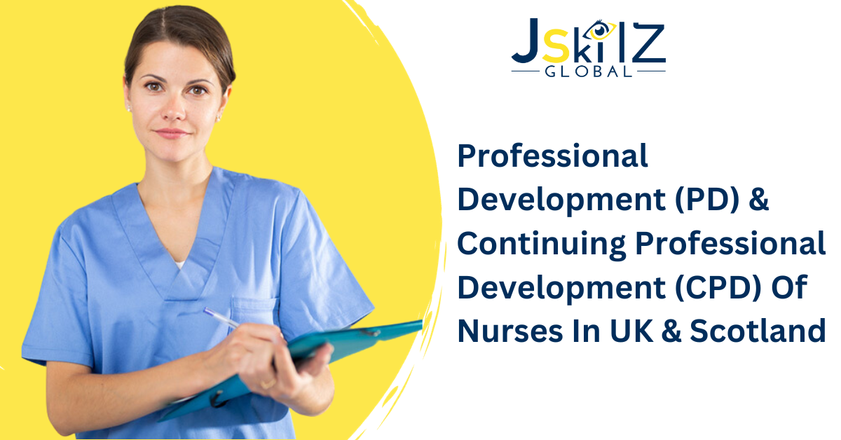 Professional Development (PD) & Continuing Professional Development (CPD) Of Nurses In UK & Scotland