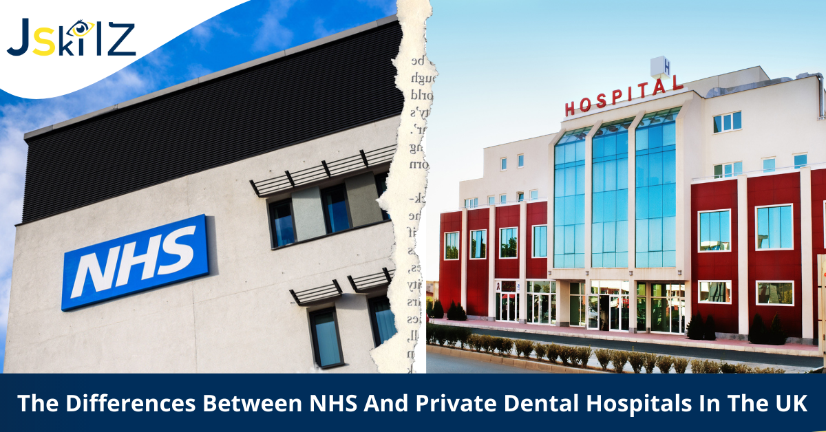 The Differences Between NHS And Private Dental Hospitals In The UK